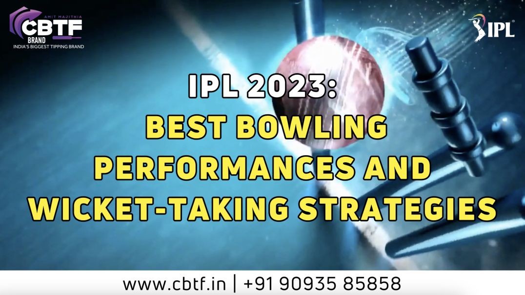 ⁣IPL 2023 - BEST BOWLING PERFORMANCES AND WICKET-TAKING STRATEGIES